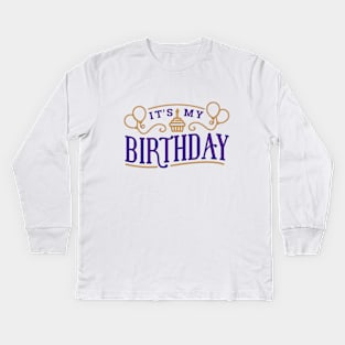 It's My Birthday Kids Long Sleeve T-Shirt